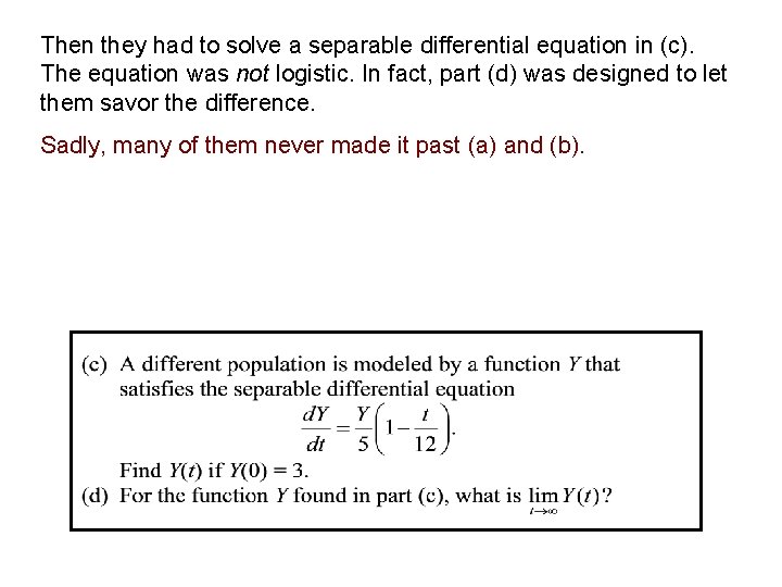 Then they had to solve a separable differential equation in (c). The equation was Then they had to solve a separable differential equation in (c). The equation was