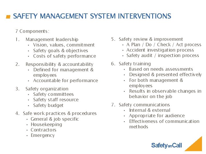 SAFETY MANAGEMENT SYSTEM INTERVENTIONS 7 Components: 1. Management leadership • Vision, values, commitment •