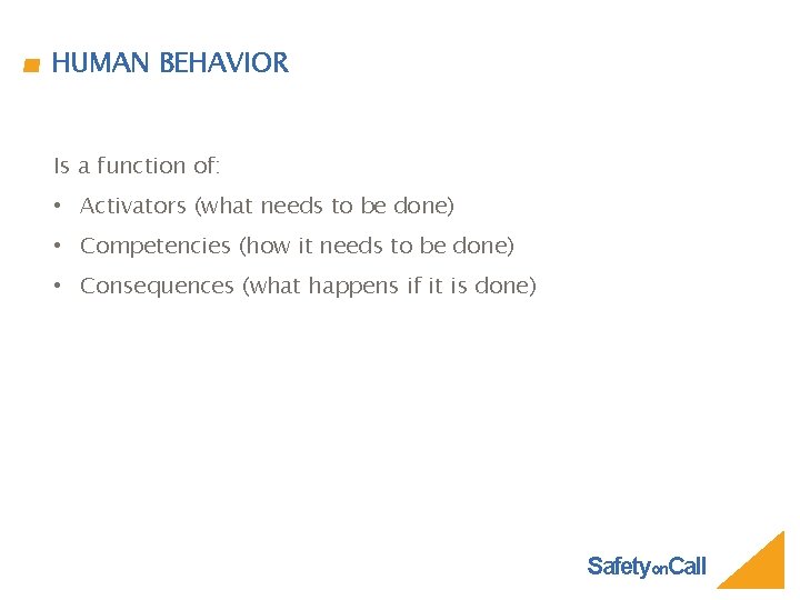 HUMAN BEHAVIOR Is a function of: • Activators (what needs to be done) •