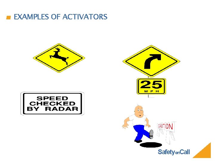 EXAMPLES OF ACTIVATORS Safetyon. Call 