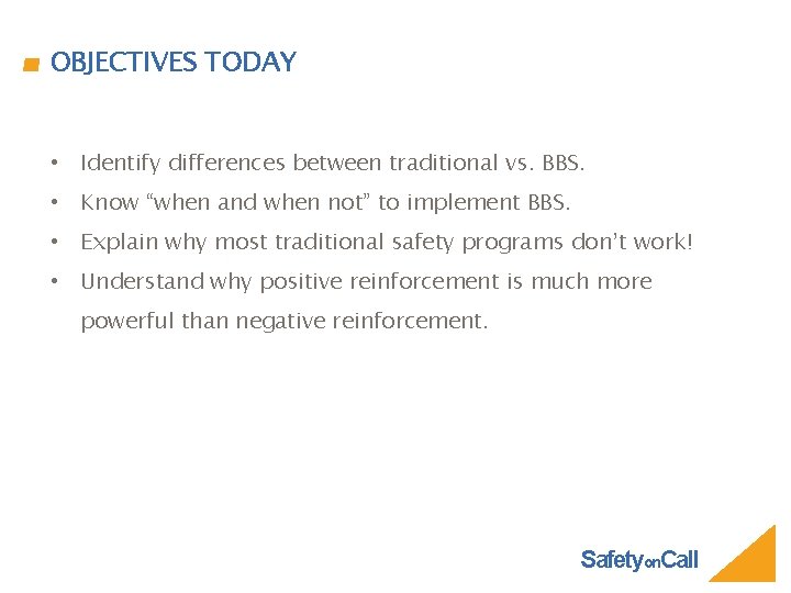 OBJECTIVES TODAY • Identify differences between traditional vs. BBS. • Know “when and when