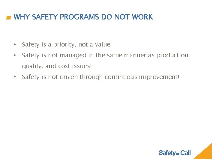 WHY SAFETY PROGRAMS DO NOT WORK • Safety is a priority, not a value!