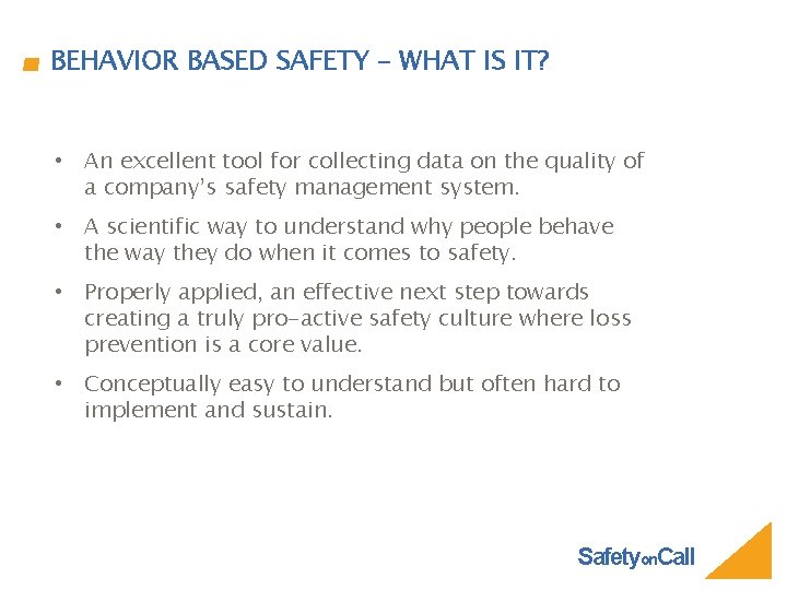 BEHAVIOR BASED SAFETY – WHAT IS IT? • An excellent tool for collecting data