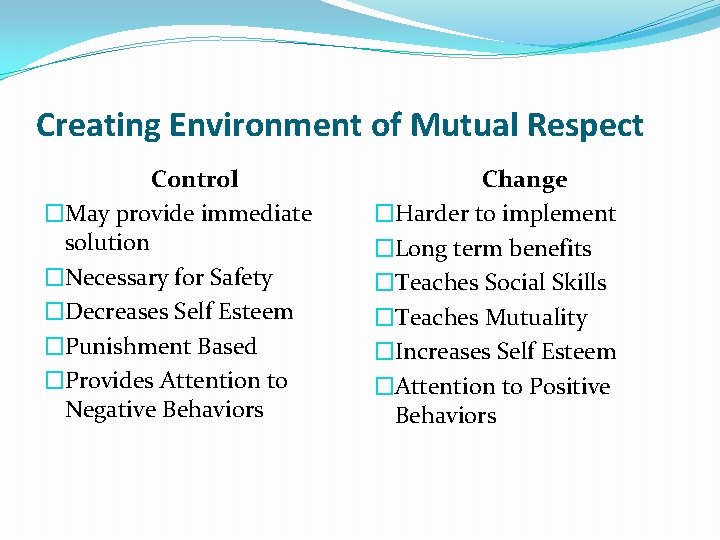Creating Environment of Mutual Respect Control �May provide immediate solution �Necessary for Safety �Decreases