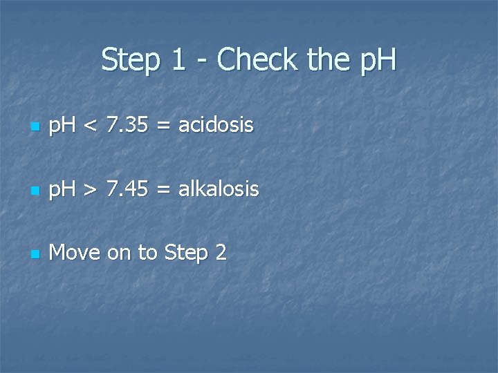 Step 1 - Check the p. H n p. H < 7. 35 =
