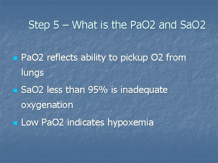 Step 5 – What is the Pa. O 2 and Sa. O 2 n
