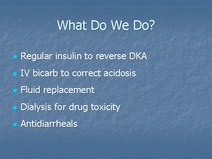 What Do We Do? n Regular insulin to reverse DKA n IV bicarb to
