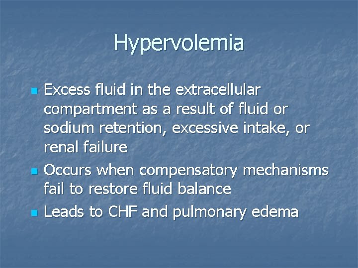 Hypervolemia n n n Excess fluid in the extracellular compartment as a result of