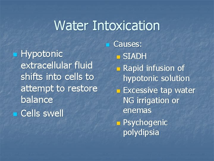 Water Intoxication n n Hypotonic extracellular fluid shifts into cells to attempt to restore