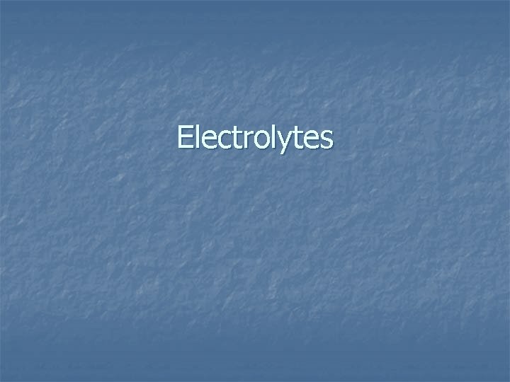 Electrolytes 