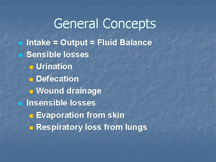 General Concepts n n n Intake = Output = Fluid Balance Sensible losses n