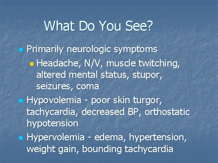 What Do You See? n n n Primarily neurologic symptoms n Headache, N/V, muscle