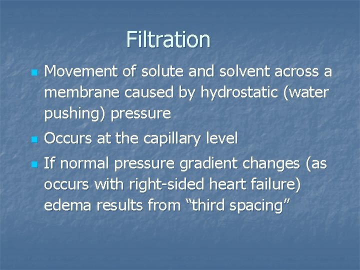 Filtration n Movement of solute and solvent across a membrane caused by hydrostatic (water