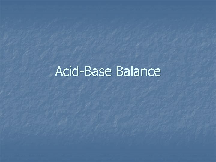 Acid-Base Balance 