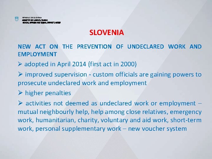 REPUBLIC OF SLOVENIA MINISTRY OF LABOUR, FAMILY, SOCIAL AFFAIRS AND EQUAL OPPORTUNITIES SLOVENIA NEW