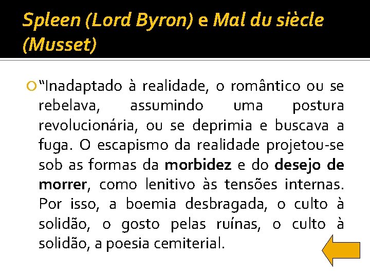 Spleen (Lord Byron) e Mal du siècle (Musset) “Inadaptado à realidade, o romântico ou