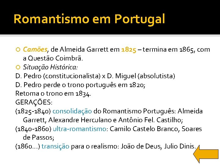 Romantismo em Portugal Camões, de Almeida Garrett em 1825 – termina em 1865, com