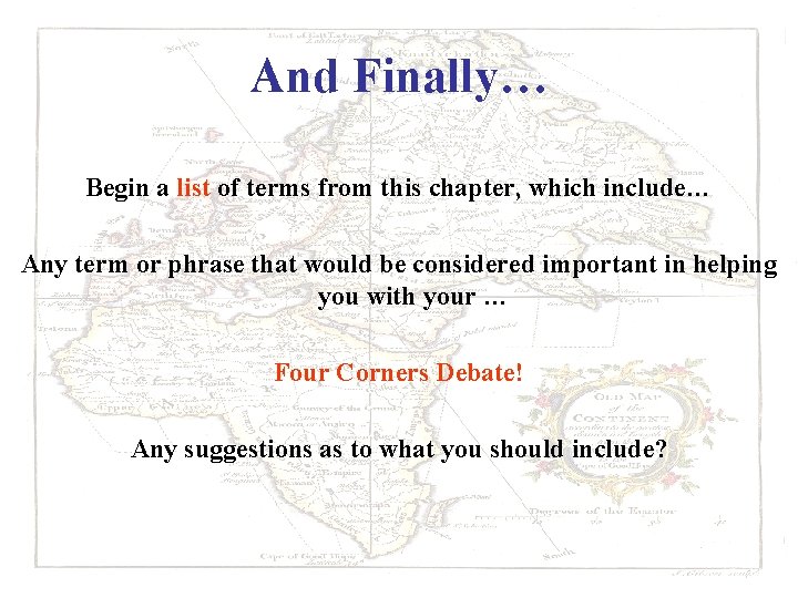 And Finally… Begin a list of terms from this chapter, which include… Any term
