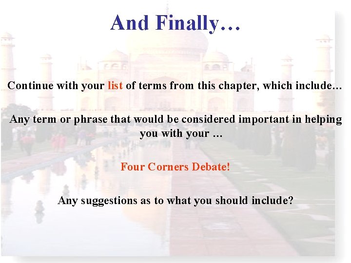 And Finally… Continue with your list of terms from this chapter, which include… Any