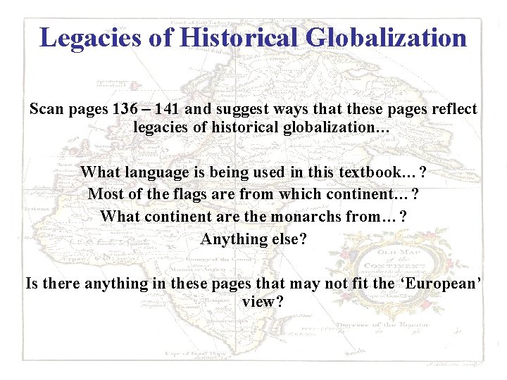 Legacies of Historical Globalization Scan pages 136 – 141 and suggest ways that these