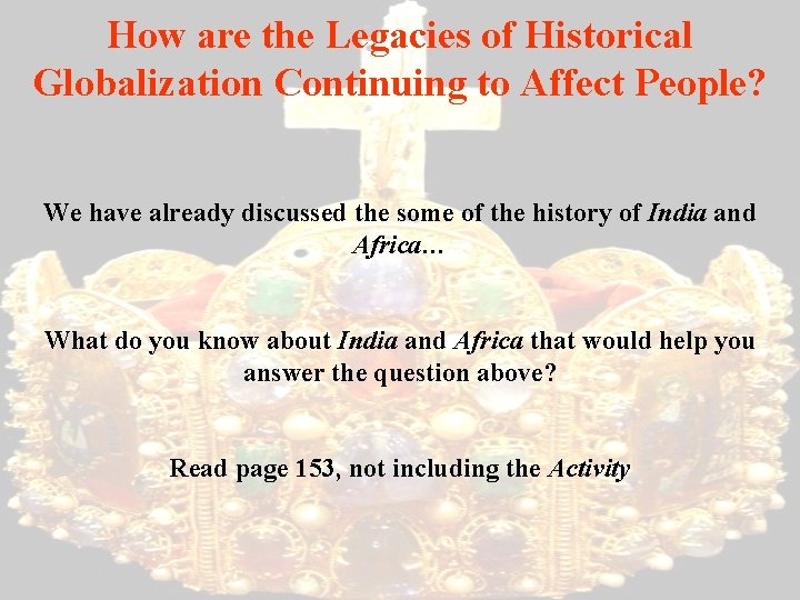 How are the Legacies of Historical Globalization Continuing to Affect People? We have already