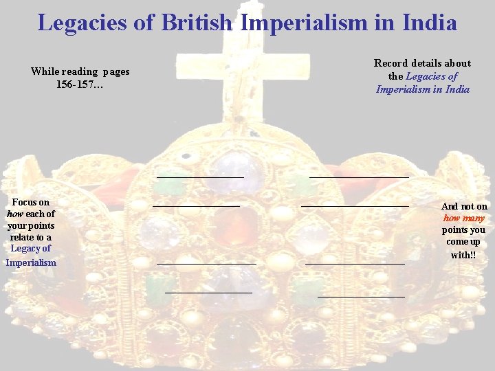 Legacies of British Imperialism in India While reading pages 156 -157… Focus on how