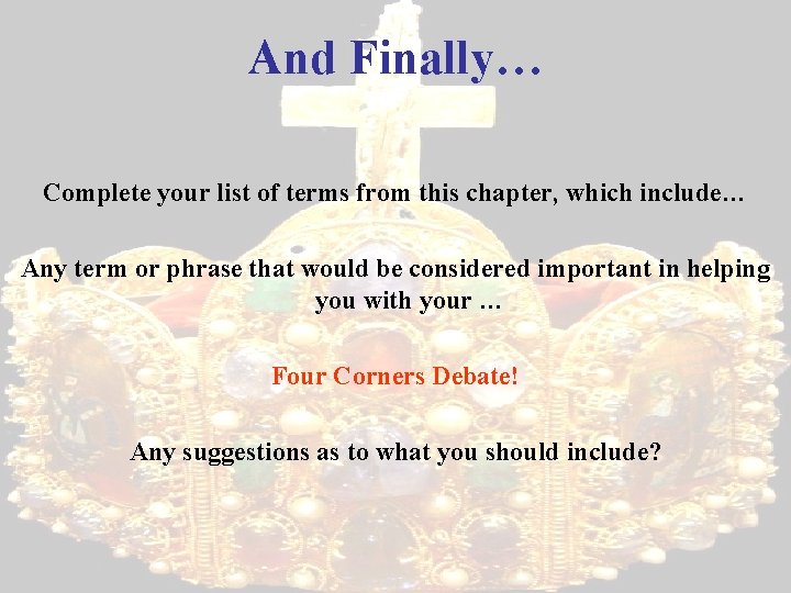 And Finally… Complete your list of terms from this chapter, which include… Any term