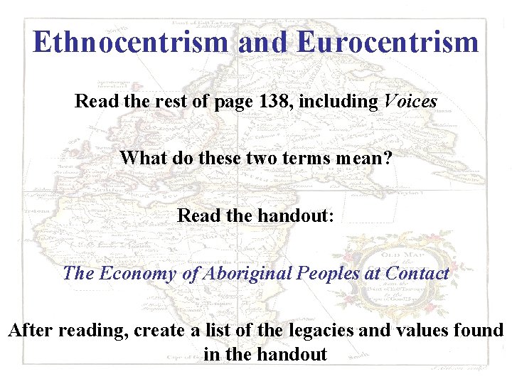 Ethnocentrism and Eurocentrism Read the rest of page 138, including Voices What do these