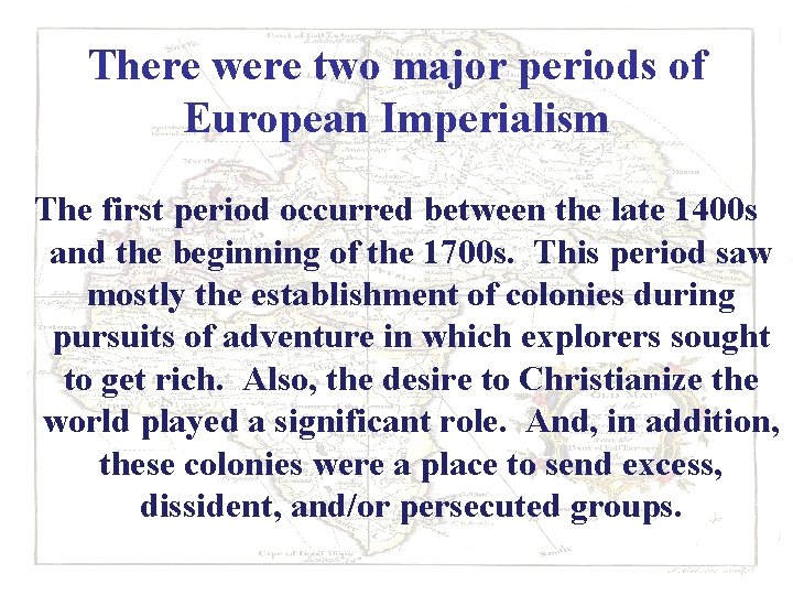 There were two major periods of European Imperialism The first period occurred between the
