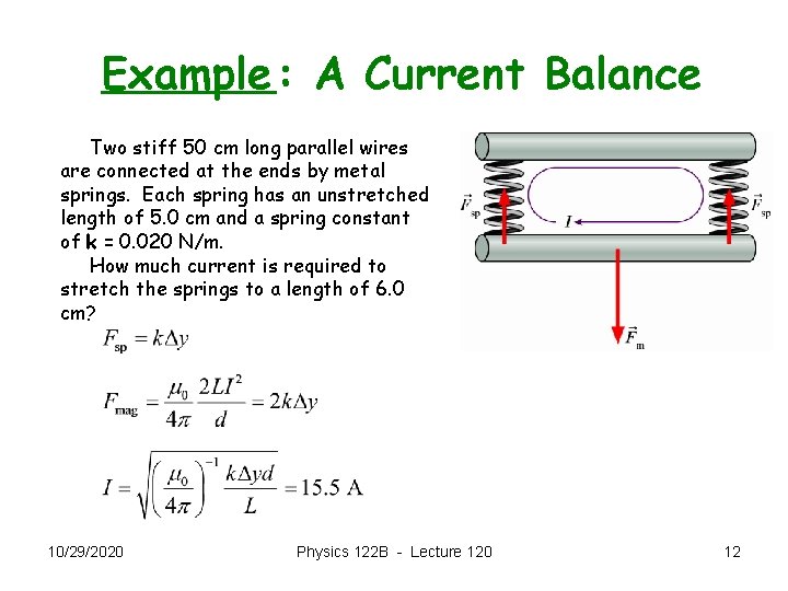 Example: A Current Balance Two stiff 50 cm long parallel wires are connected at