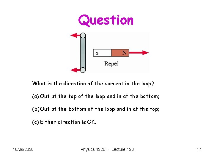 Question What is the direction of the current in the loop? (a) Out at