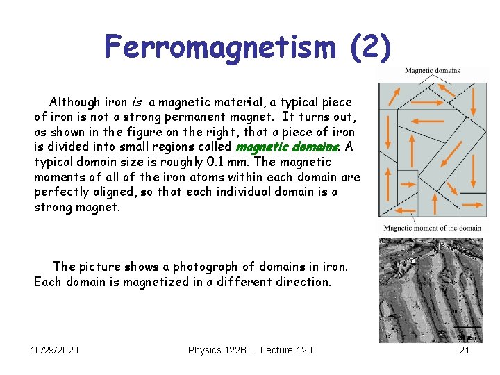 Ferromagnetism (2) Although iron is a magnetic material, a typical piece of iron is