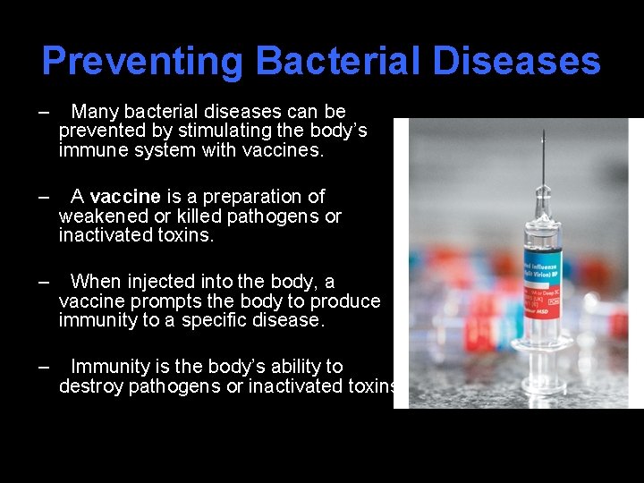 Preventing Bacterial Diseases – Many bacterial diseases can be prevented by stimulating the body’s