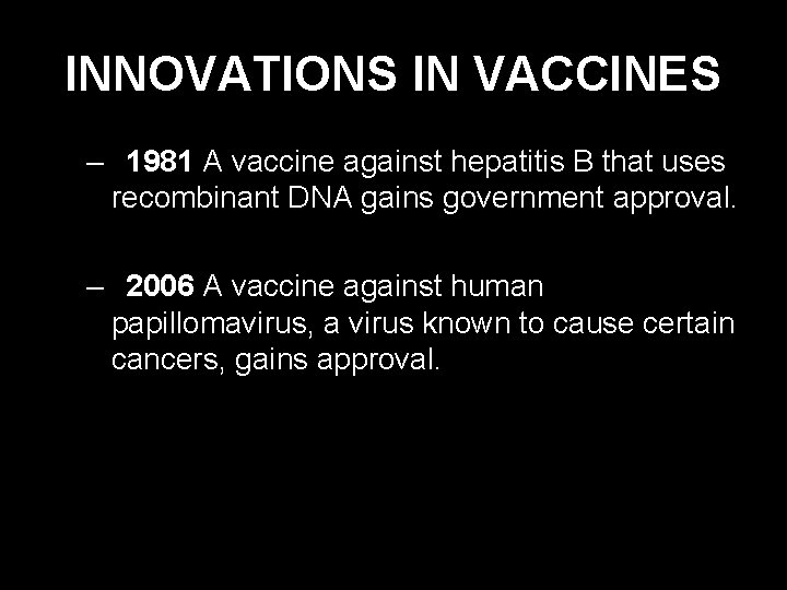 INNOVATIONS IN VACCINES – 1981 A vaccine against hepatitis B that uses recombinant DNA