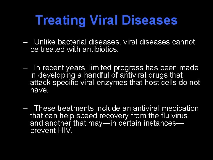 Treating Viral Diseases – Unlike bacterial diseases, viral diseases cannot be treated with antibiotics.