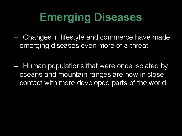 Emerging Diseases – Changes in lifestyle and commerce have made emerging diseases even more