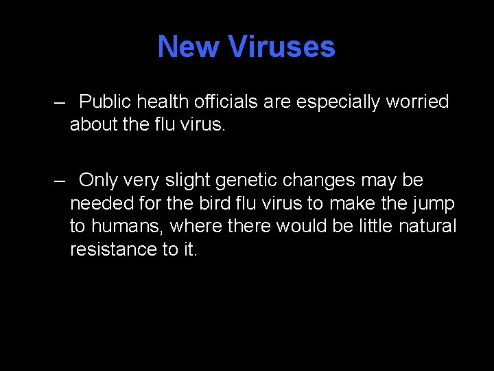 New Viruses – Public health officials are especially worried about the flu virus. –