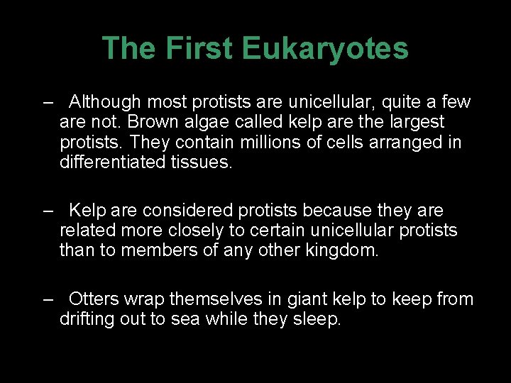 The First Eukaryotes – Although most protists are unicellular, quite a few are not.