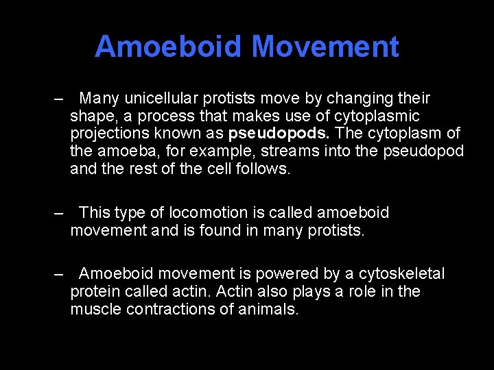 Amoeboid Movement – Many unicellular protists move by changing their shape, a process that