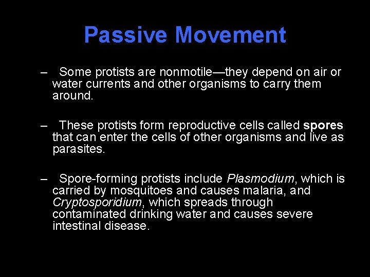 Passive Movement – Some protists are nonmotile—they depend on air or water currents and