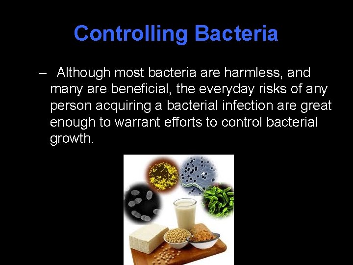 Controlling Bacteria – Although most bacteria are harmless, and many are beneficial, the everyday