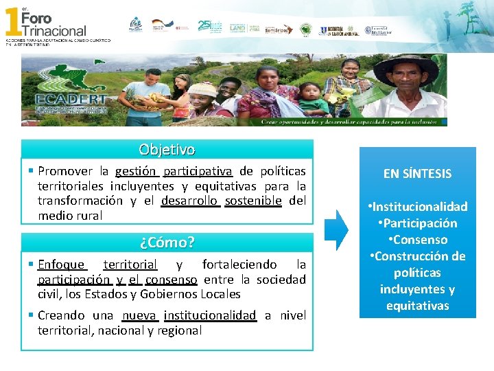 Objetivo § Promover la gestión participativa de políticas territoriales incluyentes y equitativas para la