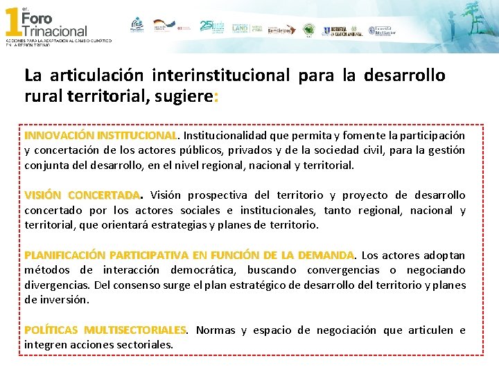 La articulación interinstitucional para la desarrollo rural territorial, sugiere: INNOVACIÓN INSTITUCIONAL Institucionalidad que permita