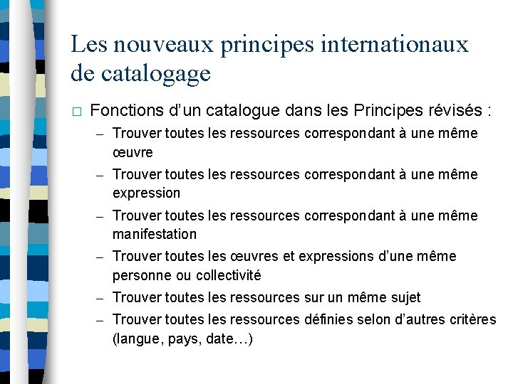 Les nouveaux principes internationaux de catalogage � Fonctions d’un catalogue dans les Principes révisés