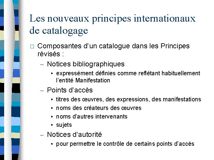 Les nouveaux principes internationaux de catalogage � Composantes d’un catalogue dans les Principes révisés