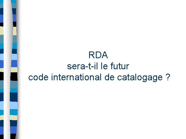 RDA sera-t-il le futur code international de catalogage ? 