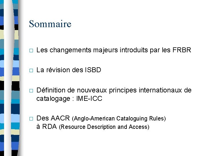 Sommaire � Les changements majeurs introduits par les FRBR � La révision des ISBD