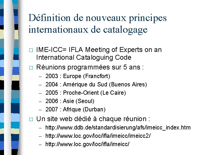 Définition de nouveaux principes internationaux de catalogage � � IME-ICC= IFLA Meeting of Experts