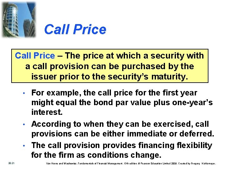 Call Price – The price at which a security with a call provision can