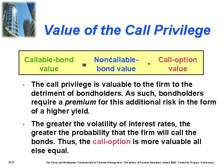 Value of the Call Privilege Callable-bond value 20. 22 Noncallable= bond value - Call-option